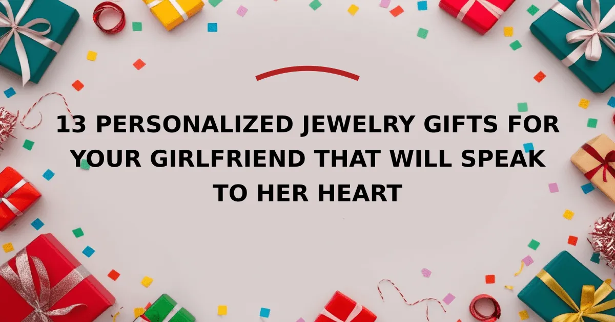 13 Personalized Jewelry Gifts for Your Girlfriend That Will Speak to Her Heart